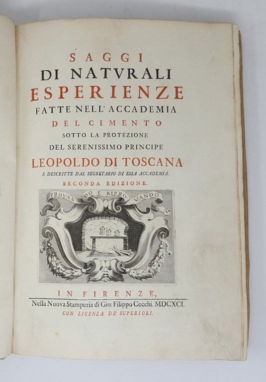 Saggi di Naturali Esperienze fatte nell'Accademia del Cimento,&amp;nbsp;sotto la protezione …