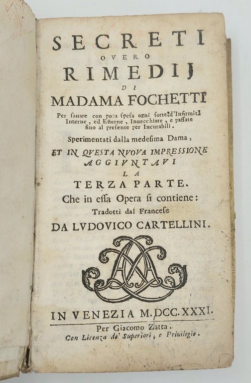 Secreti overo rimedij&amp;nbsp;per sanare con poca spesa ogni sorte d'Infirmit&amp;agrave;&amp;nbsp;interne, …