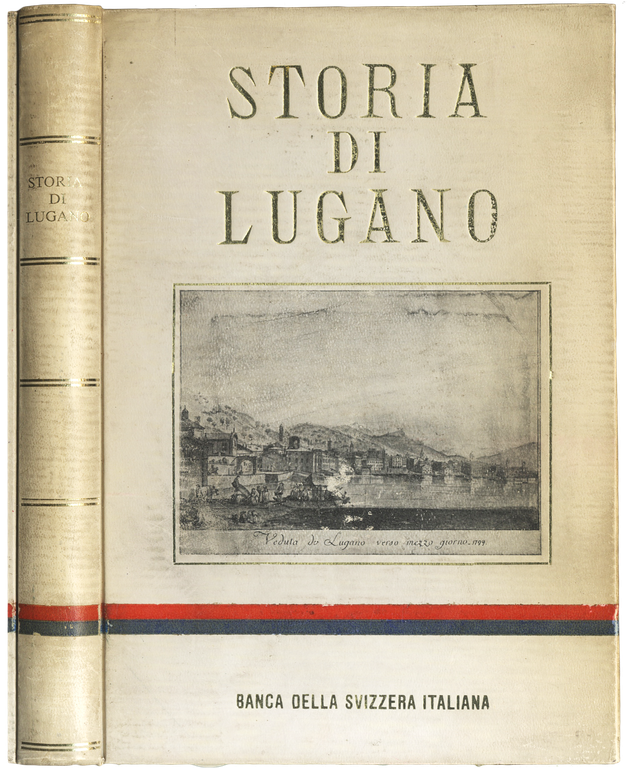 Storia di Lugano. Con 80 illustrazioni. Volume edito dalla Società …