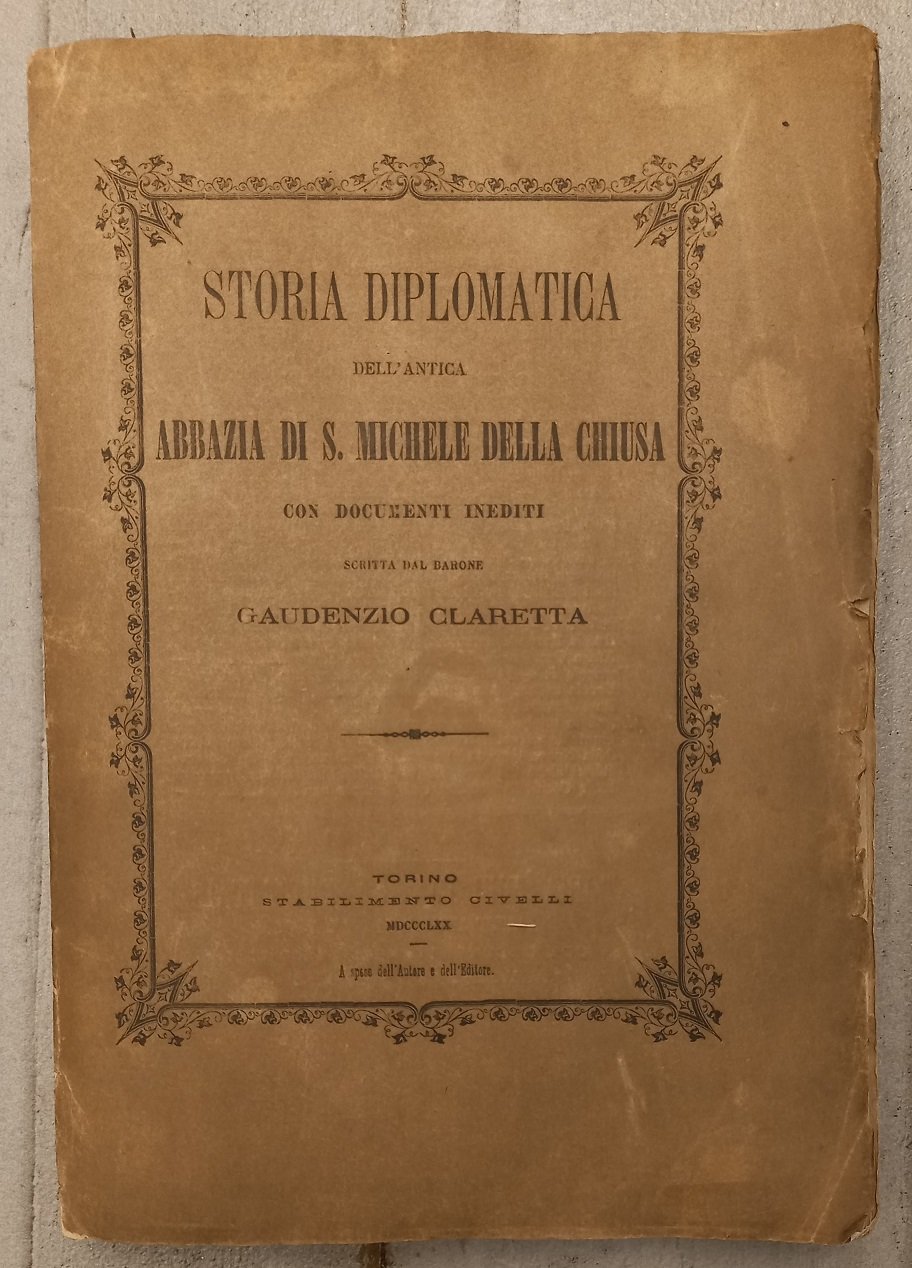 Storia diplomatica dell'antica Abbazia di S. Michele della Chiusa con …