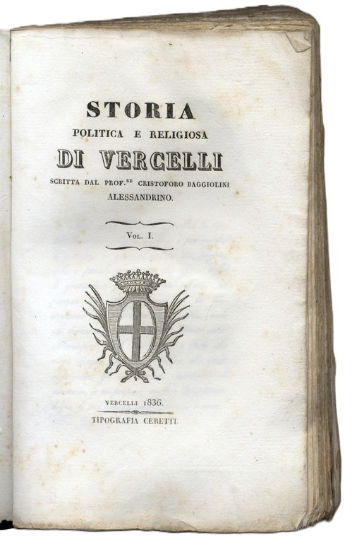 Storia politica e religiosa della citt&amp;agrave; di Vercelli. Vol.I (unico …