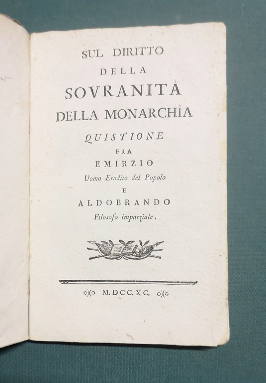 Sul diritto della sovranità della Monarchia. Quistione fra Emirzio uomo …