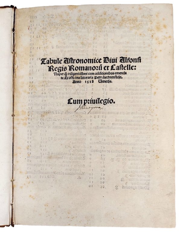 Tabule Astronomice divi Alfonsi Regis Romanorum et Castelle: nuper quam …