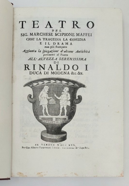 Teatro, cio&amp;egrave; la tragedia (La Merope), la comedia (Le Cerimonie) …