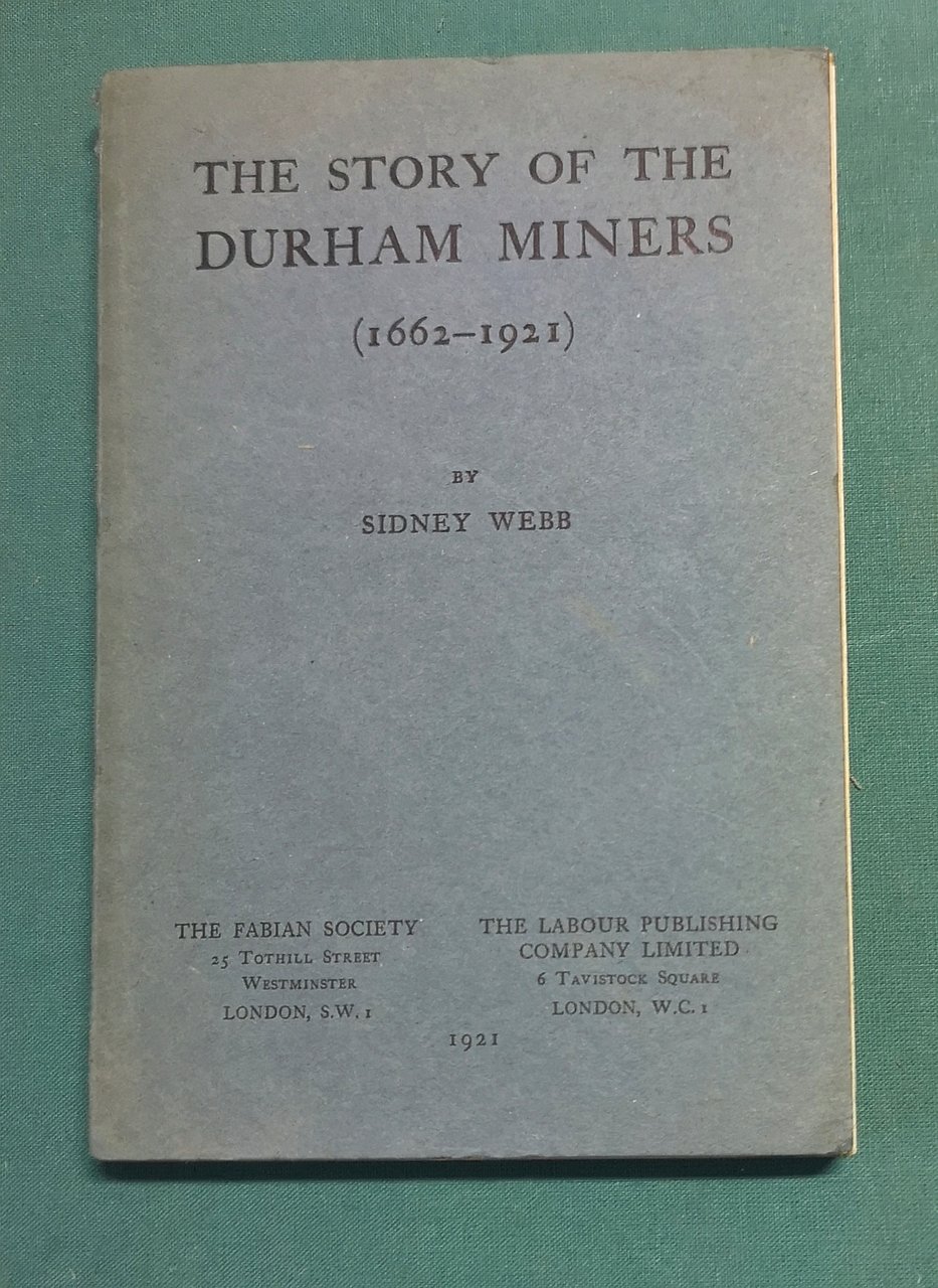 The Story of the Durham Miners (1662-1921).