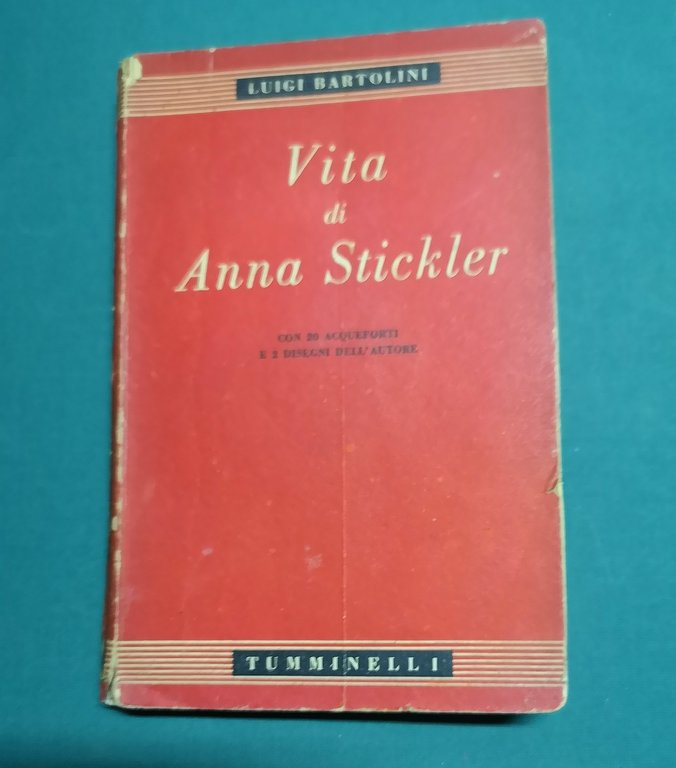 Vita di Anna Stickler. Con 20 acqueforti e 2 disegni …