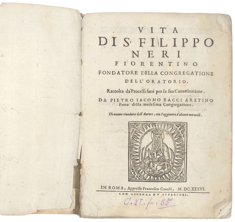Vita di S. Filippo Neri fiorentino, fondatore della Congregazione dell'Oratorio.&amp;nbsp;Raccolta …