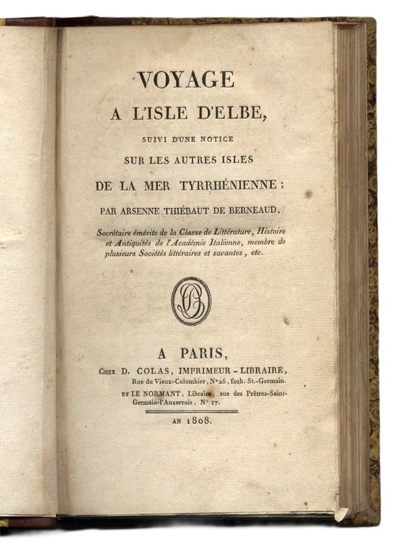 Voyage &amp;agrave; l'Isle d'Elbe, suivi d'une notice sur les autres …