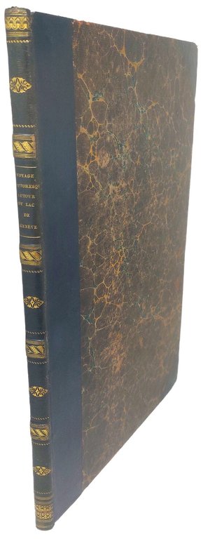 Voyage pittoresque autour du Lac de Gen&amp;egrave;ve, orn&amp;eacute; de onze …