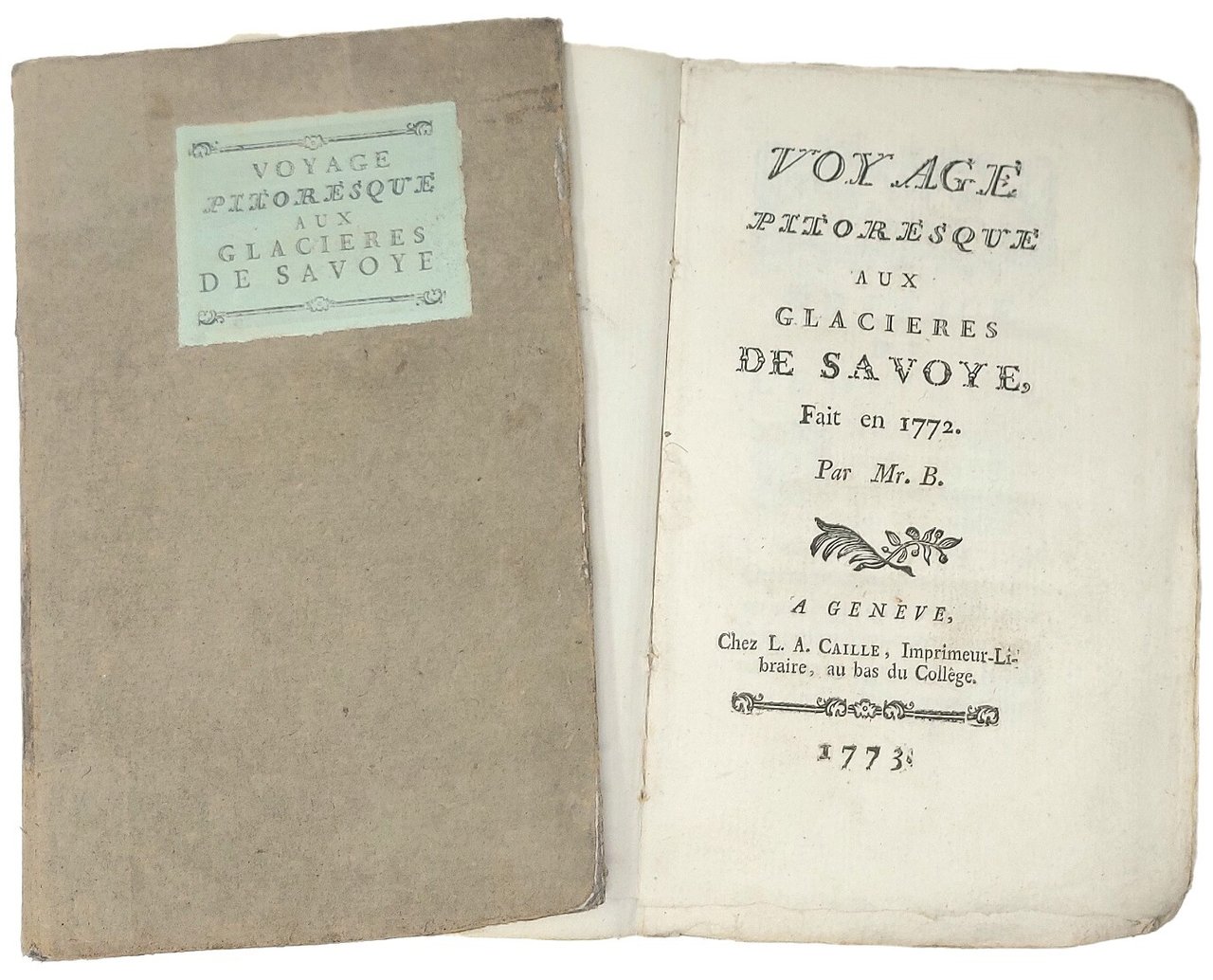 Voyage pittoresque aux Glaci&amp;egrave;res de Savoye, Fait en 1772. Par …