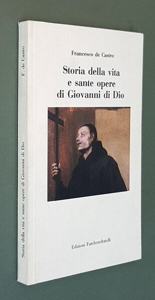 STORIA DELLA VITA E SANTE OPERE DI GIOVANNI DI DIO