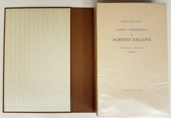 L'OPERA TIPOGRAFICA DI ALBERTO TALLONE - Testimonianze, descrizione, commento
