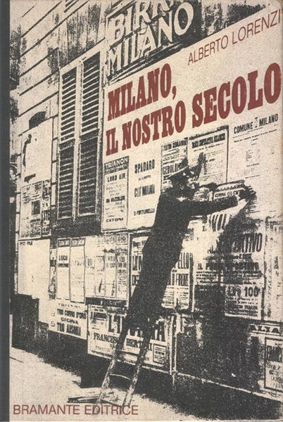 MILANO IL NOSTRO SECOLO - Letteratura, teatro, divertimenti e personaggi …