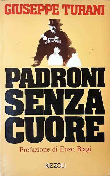 PADRONI SENZA CUORE - Prefazione di Enzo Biagi