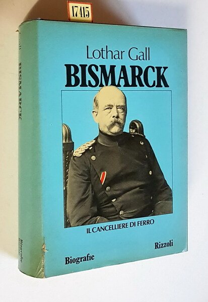BISMARCK - Il Cancelliere di ferro