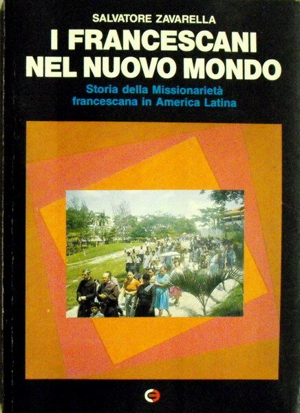 I FRANCESCANI NEL NUOVO MONDO - Storia della MissionarietÃ francescana …