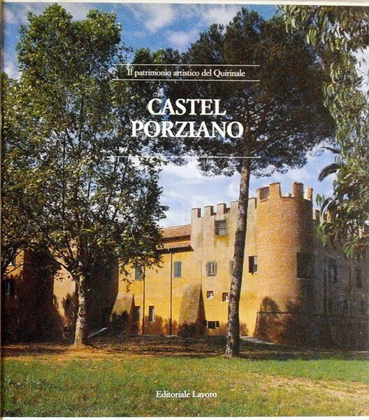 Il patrimonio artistico del Quirinale - CASTEL PORZIANO