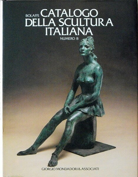 CATALOGO BOLAFFI DELLA SCULTURA ITALIANA (numero 8)