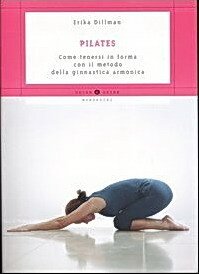 PILATES - Come tenersi in forma con il metodo della …