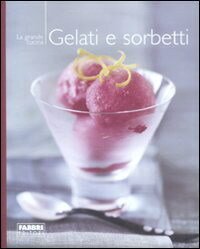 La grande cucina - GELATI E SORBETTI