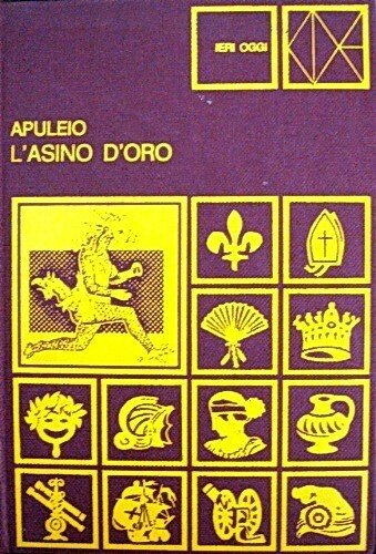 L'ASINO D'ORO (Apuleio) - SATIRICON (Petronio Arbitro)