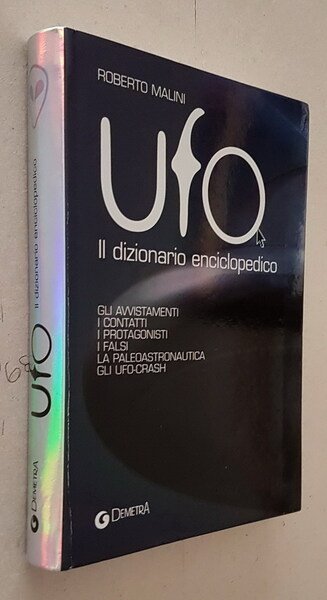 UFO - Il Dizionario Enciclopedico - Gli avvistamenti, i contatti, …