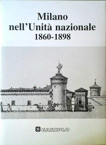 MILANO NELL'UNITA' NAZIONALE 1860-1898