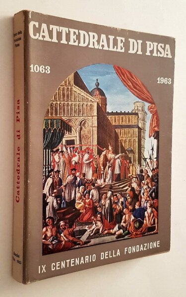 CATTEDRALE DI PISA 1063-1963 - IX. Centenario della Fondazione - …