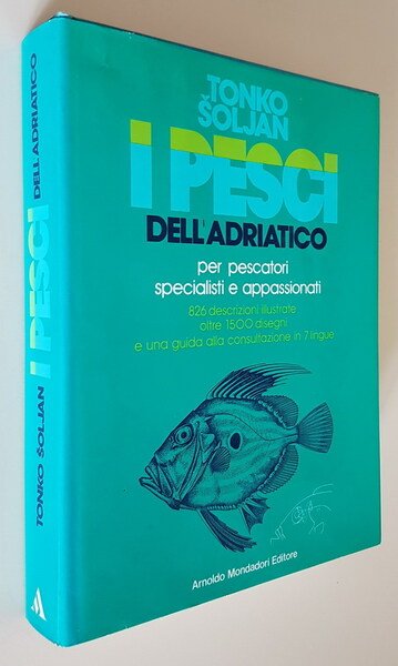I PESCI DELL'ADRIATICO per pescatori specialisti e appassionati