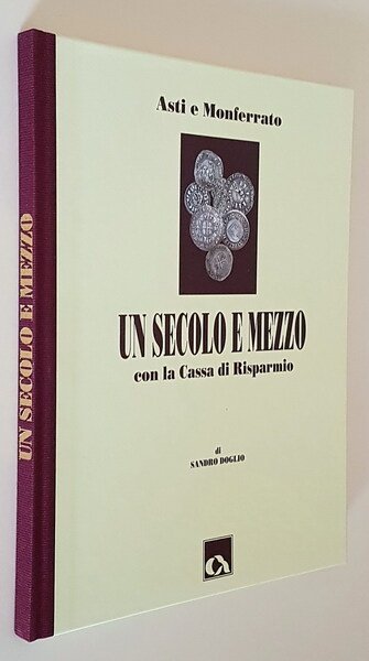 ASTI E MONFERRATO UN SECOLO E MEZZO con la Cassa …
