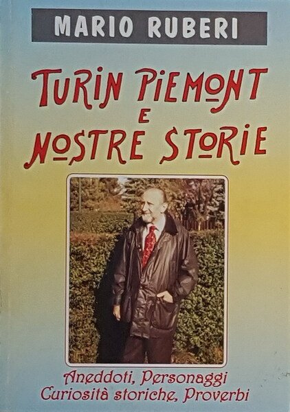 TURIN PIEMONT E NOSTRE STORIE - Aneddoti, Personaggi, CuriositÃ storiche, …