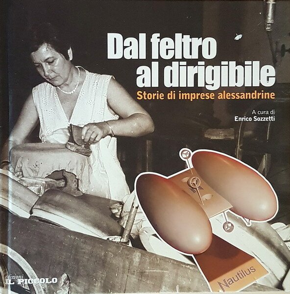 DAL FERRO AL DIRIGIBILE - Storie di imprese alessandrine