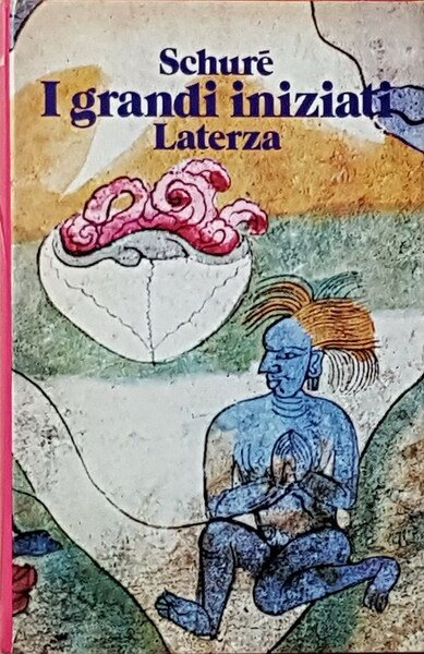 I GRANDI INIZIATI storia segreta delle religioni - Rama, Krishna, Ermete, Mose', Orfeo, Pitagora, Platone, Gesu'