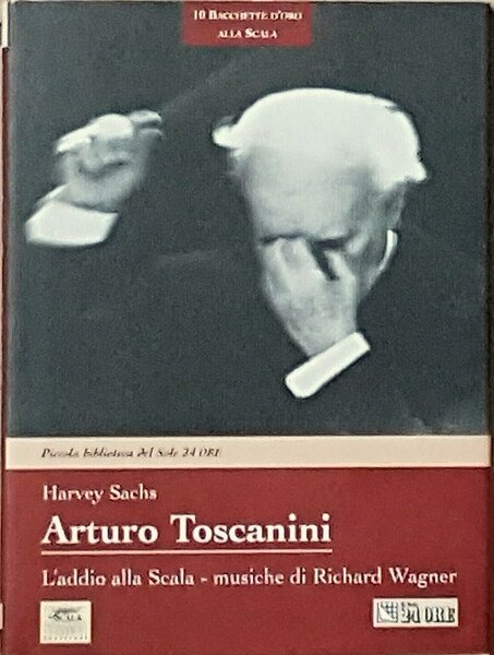 ARTURO TOSCANINI - L'addio alla Scala - musiche di Richard …