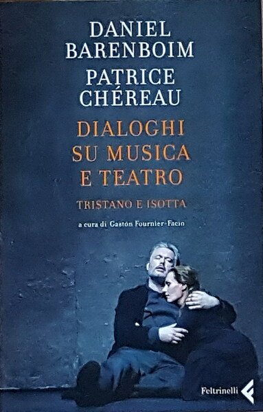 DIALOGHI SU MUSICA E TEATRO - TRISTANO E ISOTTA a cura di Gaston Fournier-Facio