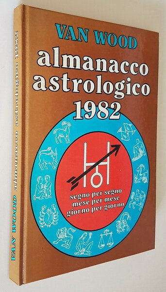 ALMANACCO ASTROLOGICO 1982 segno per segno, mese per mese, giorno …