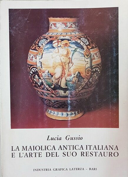 LA MAIOLICA ANTICA ITALIANA E L'ARTE DEL SUO RESTAURO