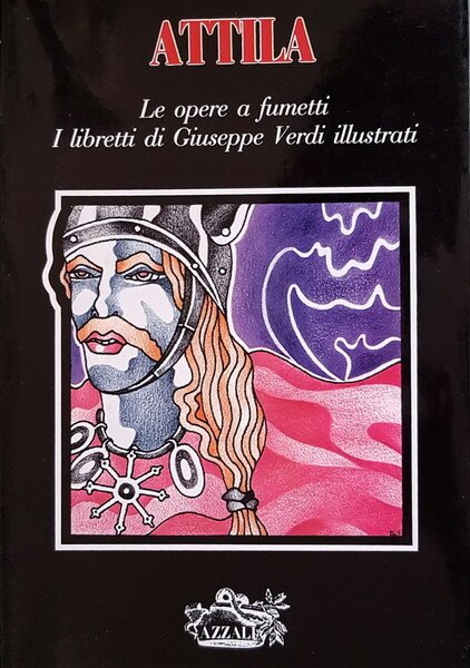 ATTILA - Le opere a fumetti - I libretti di …