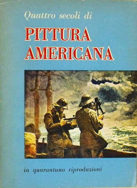 QUATTRO SECOLI DI PITTURA AMERICANA in quarantuno riproduzioni