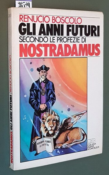 GLI ANNI FUTURI SECONDO LE PROFEZIE DI NOSTRADAMUS