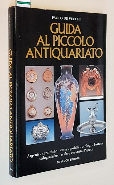 GUIDA AL PICCOLO ANTIQUARIATO - Argenti - ceramiche - vetri …