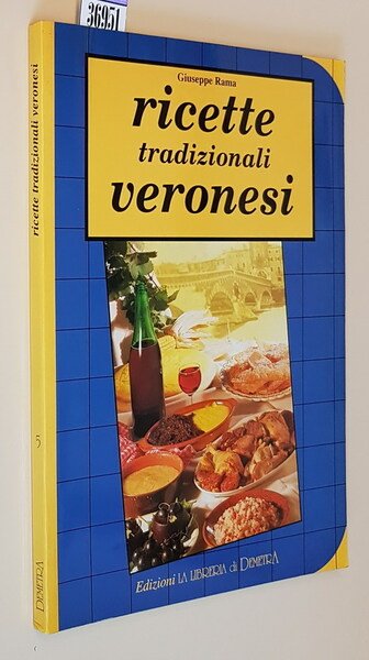 RICETTE TRADIZIONALI VERONESI - Piatti tipici, vini, ricette