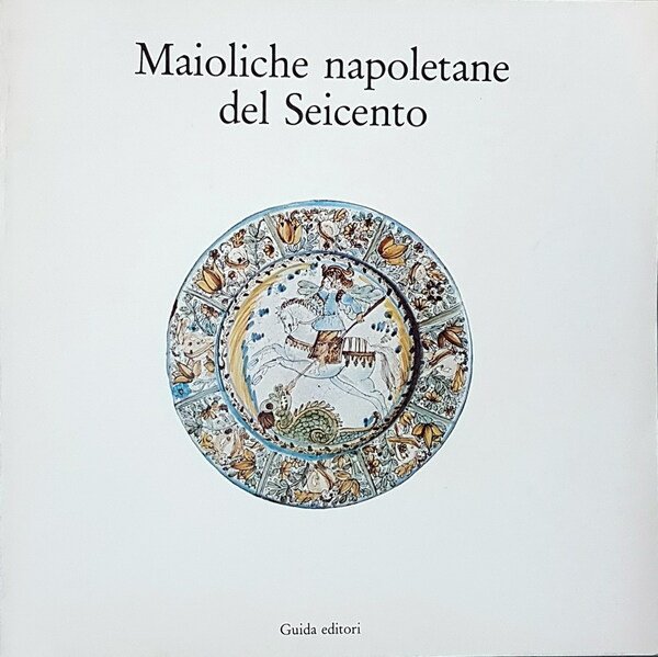 MAIOLICHE NAPOLETANE DEL SEICENTO