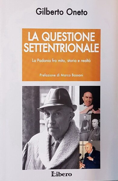 LA QUESTIONE SETTENTRIONALE - La Padania fra mito, storia e …