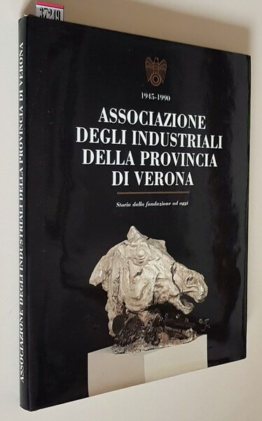 ASSOCIAZIONE DEGLI INDUSTRIALI DELLA PROVINCIA DI VERONA - Storia dalla …