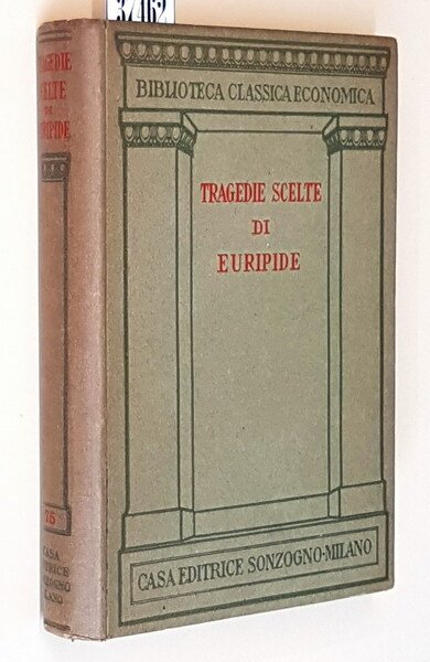 TRAGEDIE SCELTE DI EURIPIDE - Traduzione di Felice Bellotti