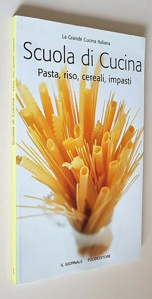 SCUOLA DI CUCINA - Pasta, riso, cereali, impasti