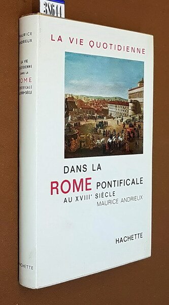 LA VIE QUOTIDIENNE DANS LA ROME PONTIFICALE au XVIII. siÃ©cle