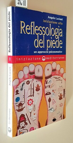 INIZIAZIONE ALLA REFLESSOLOGIA DEL PIEDE - Un approccio psicosomatico