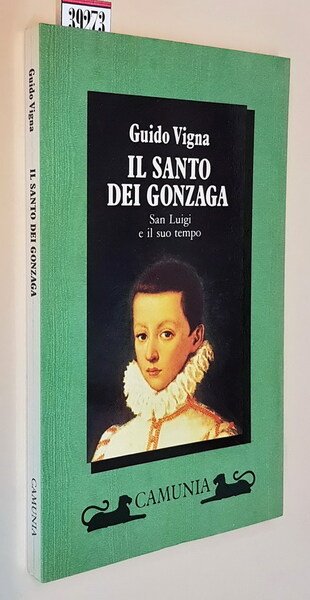 IL SANTO DI GONZAGA - San Luigi e il suo tempo